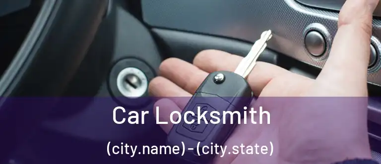 Car Locksmith (city.name) - (city.state)